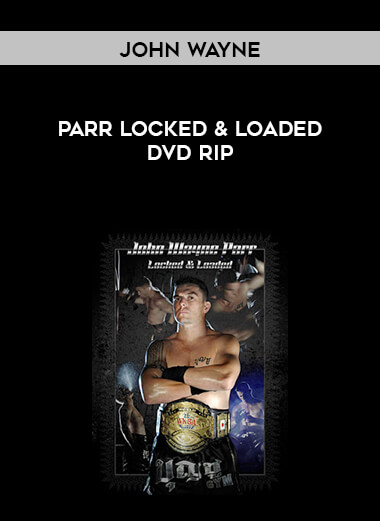 John Wayne Parr Locked & Loaded DVD Rip courses available download now.