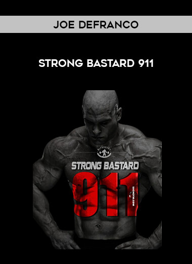 Joe Defranco - Strong Bastard 911 courses available download now.