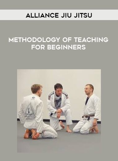 Alliance Jiu Jitsu - METHODOLOGY OF TEACHING FOR BEGINNERS courses available download now.