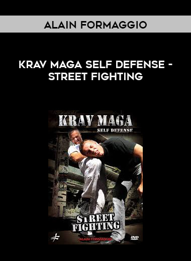 Alain Formaggio: Krav Maga Self Defense - Street Fighting courses available download now.