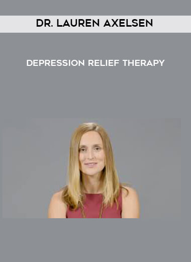 Dr. Lauren Axelsen - Depression Relief Therapy courses available download now.