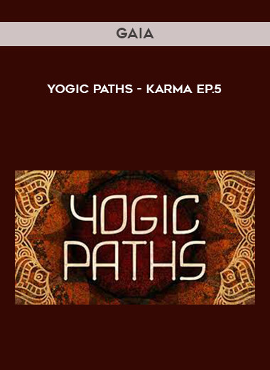 Gaia - Yogic Paths - Karma Ep.5 courses available download now.