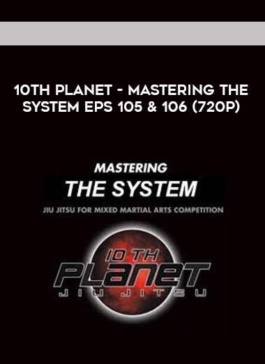 10th Planet - Mastering The System Eps 105 & 106 (720p) courses available download now.