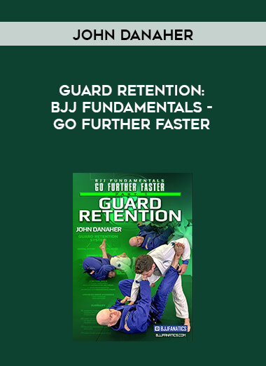 Guard Retention: BJJ Fundamentals - Go Further Faster by John Danaher courses available download now.