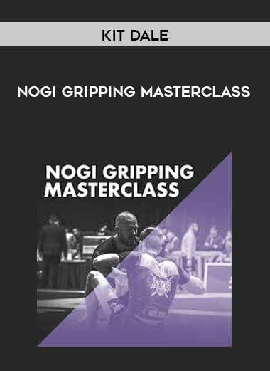 Kit Dale - NoGi Gripping Masterclass courses available download now.