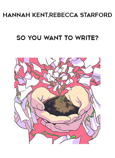 So You Want To Write? with Hannah Kent and Rebecca Starford courses available download now.