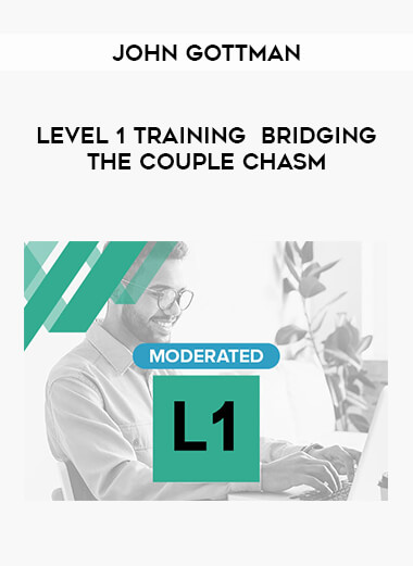 John Gottman - Level 1 Training  Bridging the Couple Chasm courses available download now.
