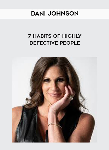 Dani Johnson - 7 Habits Of Highly DEFECTIVE People courses available download now.