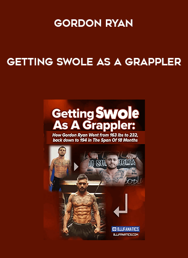 Getting Swole as A Grappler by Gordon Ryan courses available download now.
