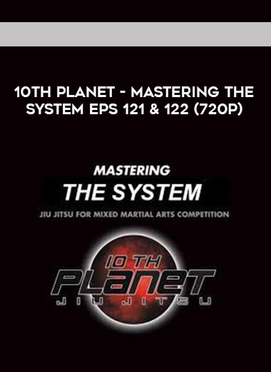 10th Planet - Mastering The System Eps 121 & 122 (720p) courses available download now.