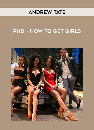 Andrew Tate - PHD - How To Get Girls courses available download now.