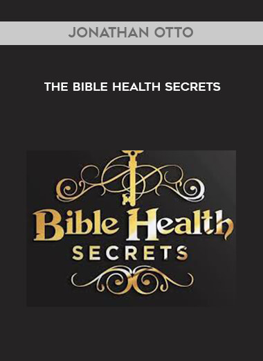 Jonathan Otto - The Bible Health Secrets courses available download now.