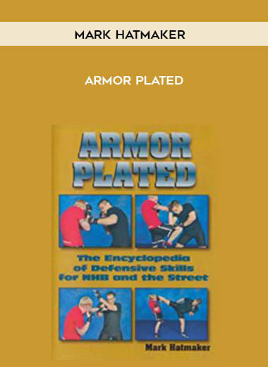 Mark Hatmaker - Armor Plated courses available download now.