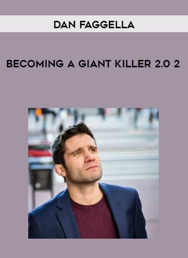 Dan Faggella - Becoming A Giant Killer 2.0 2 courses available download now.