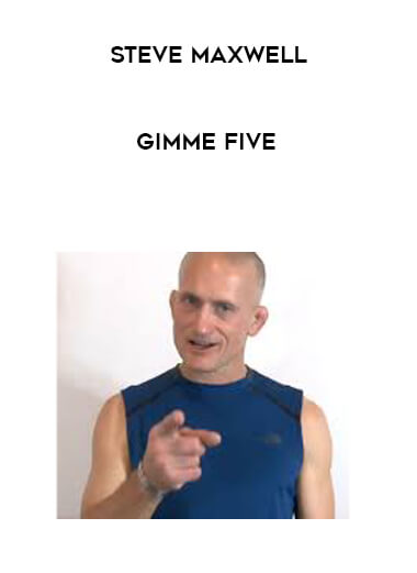 Steve Maxwell - Gimmie Five courses available download now.