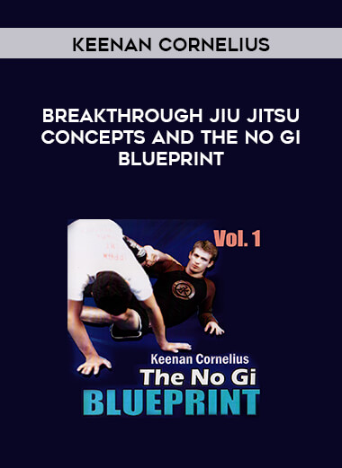 Keenan Cornelius Breakthrough Jiu Jitsu Concepts and The No Gi Blueprint courses available download now.