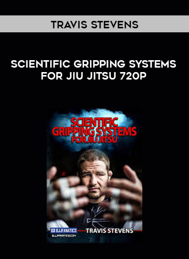 Travis Stevens - Scientific Gripping Systems For Jiu Jitsu 720p courses available download now.