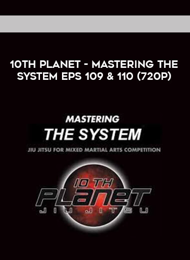 10th Planet - Mastering The System Eps 109 & 110 (720p) courses available download now.