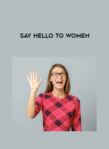 Say Hello to Women courses available download now.