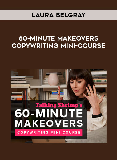 Laura Belgray - 60-Minute Makeovers Copywriting Mini-Course courses available download now.