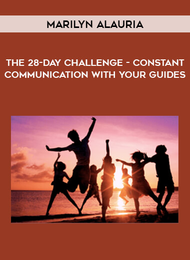 Marilyn Alauria - The 28-Day Challenge - Constant Communication with your Guides courses available download now.