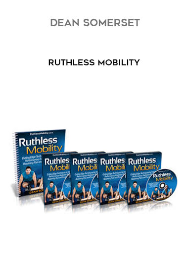 Dean Somerset - Ruthless Mobility courses available download now.