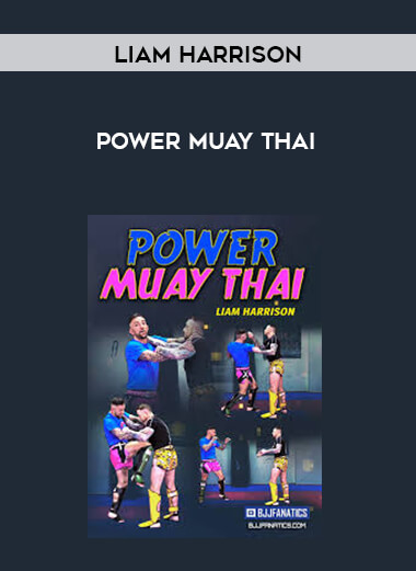 Power Muay Thai by Liam Harrison courses available download now.