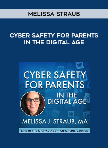 Cyber Safety For Parents In The Digital Age with Melissa Straub courses available download now.