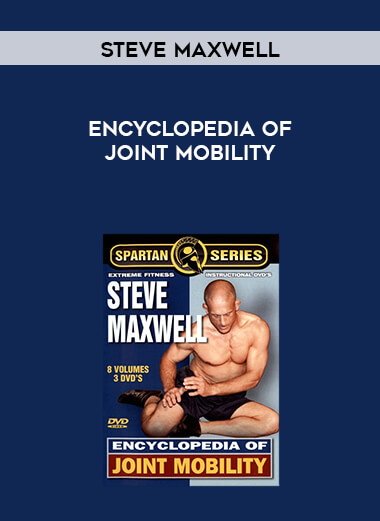 Steve Maxwell Encyclopedia of Joint Mobility courses available download now.