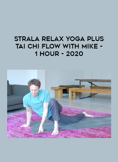 Strala RELAX Yoga plus Tai Chi Flow with Mike - 1 Hour - 2020 courses available download now.