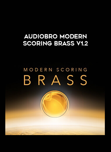 Audiobro Modern Scoring Brass v1.2 courses available download now.