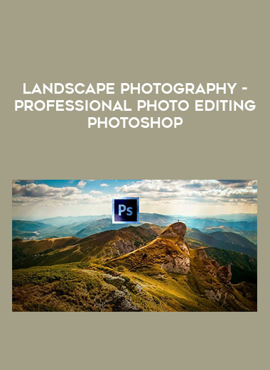 Landscape Photography-Professional Photo Editing Photoshop courses available download now.