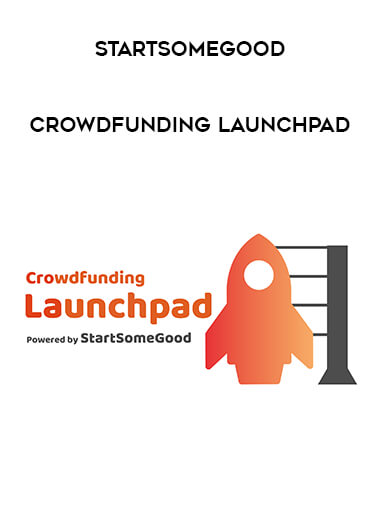 Crowdfunding Launchpad by StartSomeGood courses available download now.