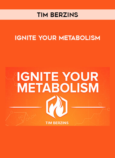 Tim Berzins - Ignite Your Metabolism courses available download now.