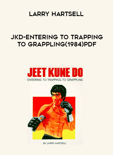 JKD-Entering to Trapping to Grappling-Larry Hartsell(1984)PDF courses available download now.