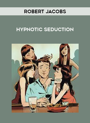 Robert Jacobs - Hypnotic Seduction courses available download now.