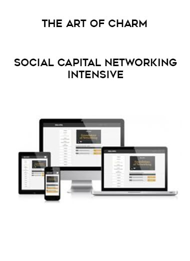 The Art Of Charm - Social Capital Networking Intensive courses available download now.