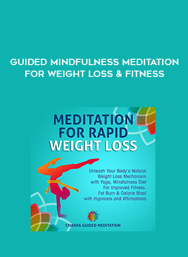 Guided Mindfulness Meditation For Weight Loss & Fitness courses available download now.