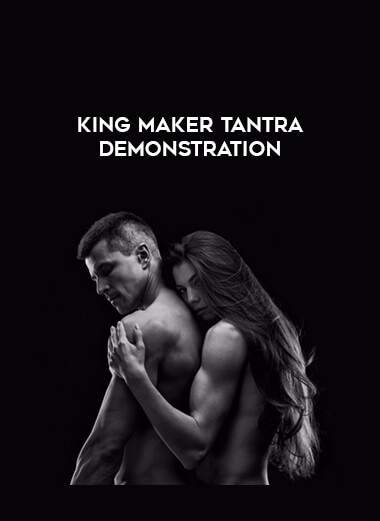 KING MAKER TANTRA DEMONSTRATION courses available download now.