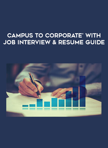 Campus To Corporate' With Job Interview & Resume Guide courses available download now.