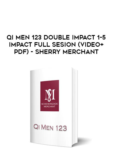 QI MEN 123 DOUBLE IMPACT 1-5 IMPACT full sesion (VIDEO+PDF) - Sherry Merchant courses available download now.