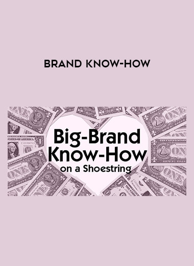 Brand Know-How courses available download now.