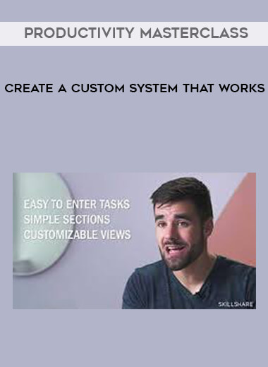 Productivity Masterclass - Create a Custom System that Works courses available download now.