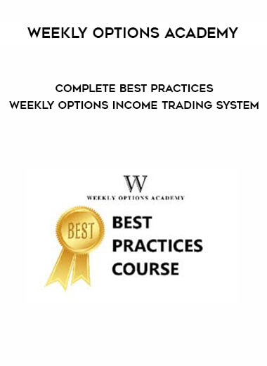 Weekly Options Academy - Complete Best Practices - Weekly Options Income Trading System courses available download now.