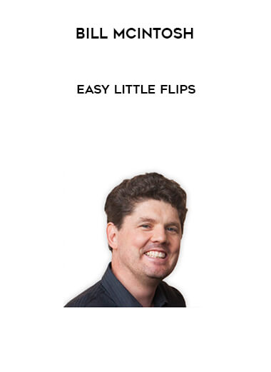 Bill McIntosh - Easy Little Flips courses available download now.