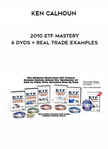 Ken Calhoun - 2010 ETF MASTERY - 6 DVDs + Real Trade Examples courses available download now.