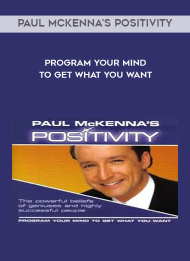 Paul McKenna's Positivity - Program Your Mind to Get What You Want courses available download now.