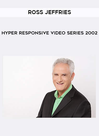 Ross Jeffries - Hyper Responsive Video Series 2002 courses available download now.