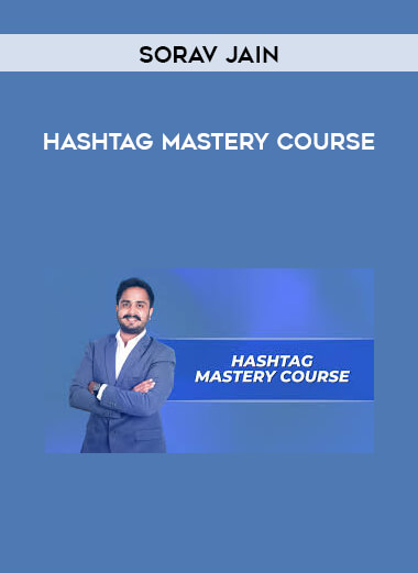 Sorav Jain - Hashtag Mastery Course courses available download now.