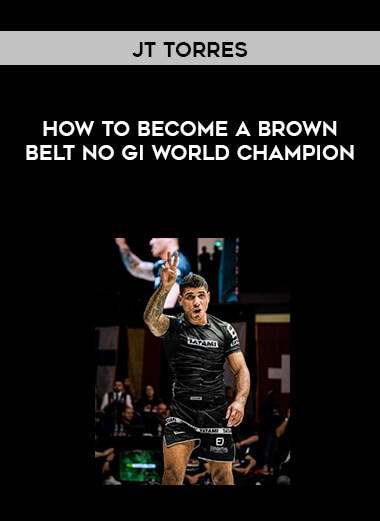 JT Torres - How To Become A Brown Belt No Gi World Champion courses available download now.